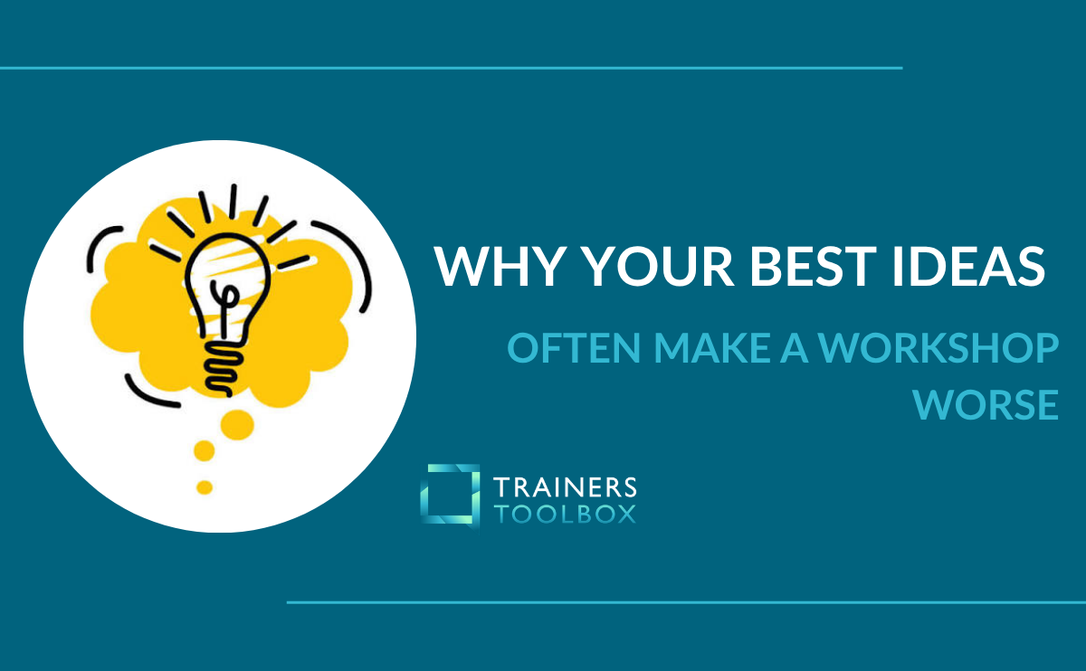 Why your best ideas often make a workshop worse